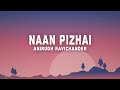 Anirudh Ravichander - Naan Pizhai (Lyrics) From "Kaathuvaakula Rendu Kaadhal"