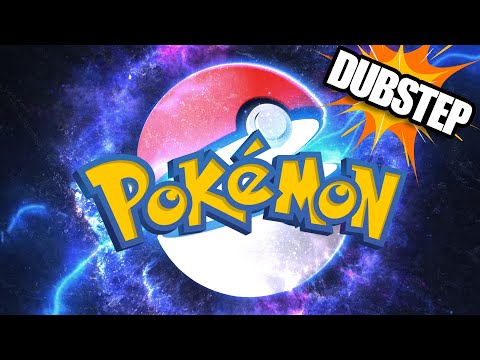 POKEMON (DUBSTEP REMIX)