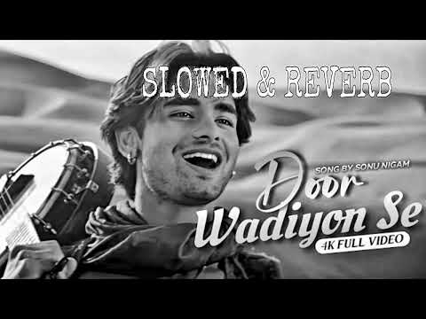 Door Waadiyon Se Aa Rahi Hai | SLOWED & REVERB |