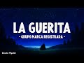 La Guerita (Letra) - Grupo Marca Registrada