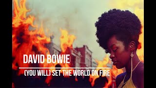 David Bowie - (You Will) Set the World on Fire (lyrics video with AI generated images)
