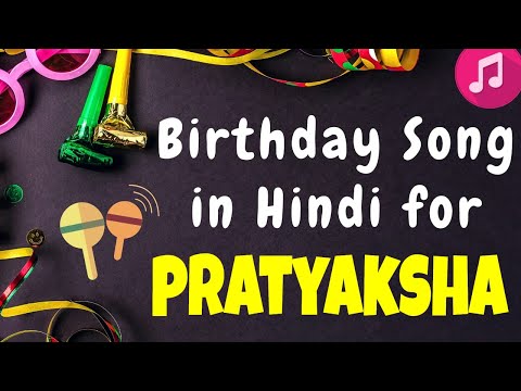 Birthday Song for pratyaksha | Happy Birthday Pratyaksha Song | Happy Birthday Pratyaksha Song hindi