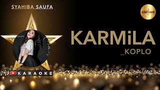 Download lagu Syahiba Saufa - Karmila Koplo Karaoke | Terbaru 2021 mp3