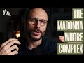 The Madonna Wh*re Complex - Why Men Cheat and Can't Commit