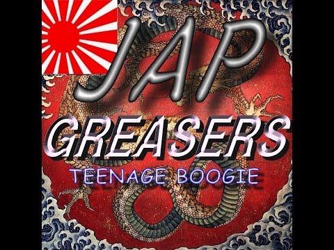 Teenage Boogie//JAP Greasers 
