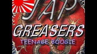 Teenage Boogie//JAP Greasers 
