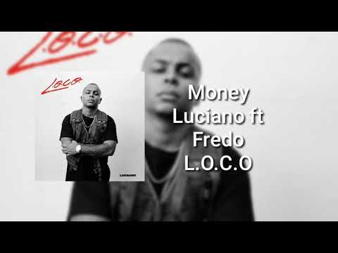Luciano ft. Fredo - Money ( L.O.C.O. )