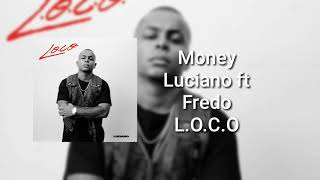 Luciano ft. Fredo - Money ( L.O.C.O. )