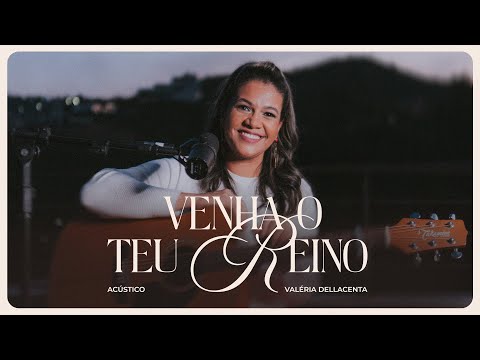 Venha O Teu Reino - Valéria Dellacenta