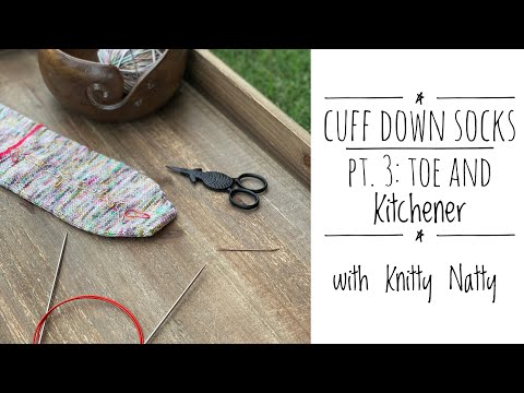 Knitty Natty | Tutorials | Cuff Down Socks Part 3: Toe & Kitchener