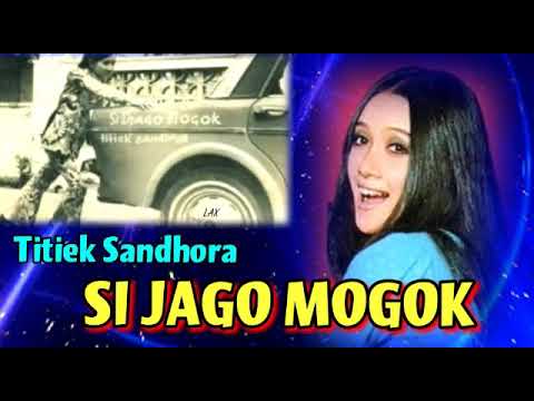 SI JAGO MOGOK  - Titiek Sandhora.