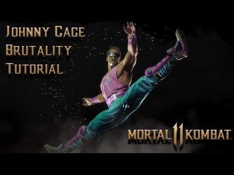 Johnny Cage Brutality Tutorial for MK11 (OUTDATED - 2021 Edition in Description) - Kombat Tips