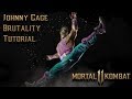 Johnny Cage Brutality Tutorial For MK11 OUTDATED 2021 Edition In Description Kombat Tips