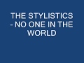 THE STYLISTICS - NO ONE IN THE WORLD