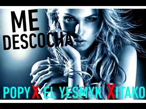 El Yesmy Ft. Popy y El Itako - Me Descocha