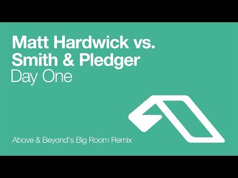 Matt Hardwick vs. Smith & Pledger - Day One (Above & Beyond's Big Room Remix) [2003]