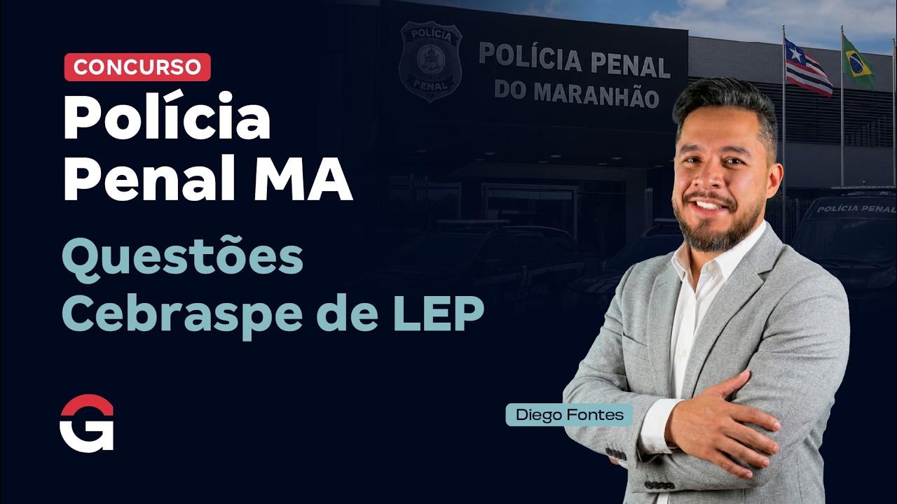 Concurso Polícia Penal MA | Questões Cebraspe de LEP com Diego Fontes