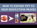 PowerPoint Tutorial: How to Export PPT to High Resolution Images || Convert PPT to Image