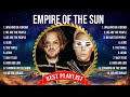 Empire Of The Sun Best Songs Of All Time Captivating And Emotionally Moving Music To Calm