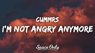 Cummrs - I&#39;m not angry anymore (Lyrics)