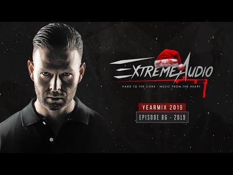 EXTREME AUDIO YEARMIX 2019 (episode 86)