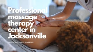 Jacksonville Profectional Massage Therapy Center — Dao Traditional Massage.