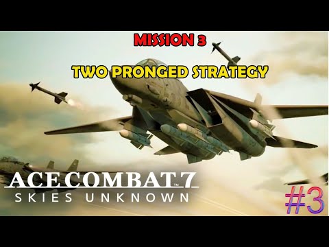Ace combat 7 Skies unknown - Mission 3: Two pronged strategy