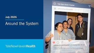 Around the System | July 2026 | Yale New Haven Health