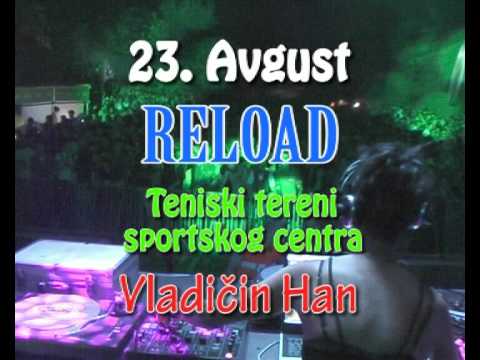 Reload 23.08.2008 - Vladicin Han - Ivee, TECH a TECH DJz...