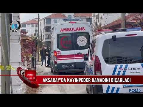 Aksaray’da kayınpeder damadını bıçakladı!