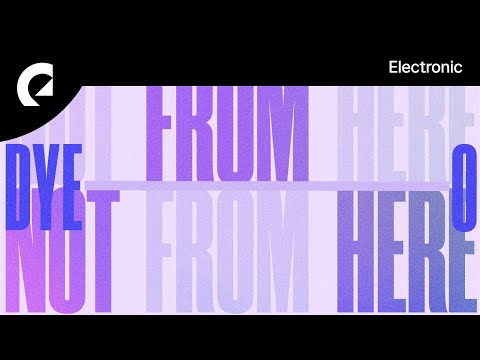 Dye O - Not From Here