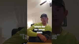 Cover of Alan Jackson&#39;s &quot;Taillights Blue&quot; #countrymusic #acoustic