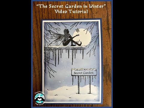 "The Secret Garden in Winter" Video Tutorial
