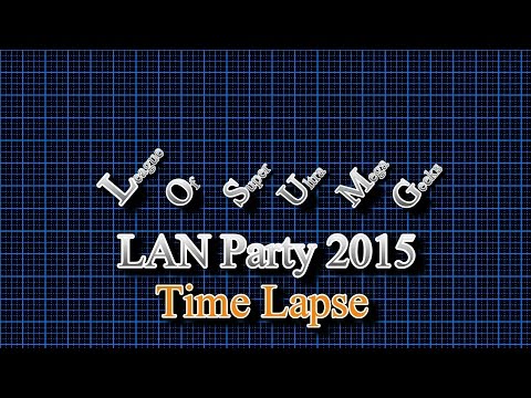 LOSUMG LAN 2015 Time Lapse