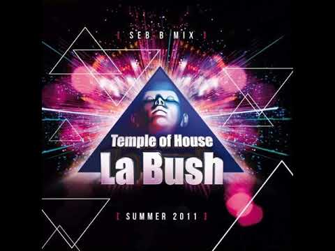 La Bush Temple Of House Summer 2011 Mixed By Dj Seb B