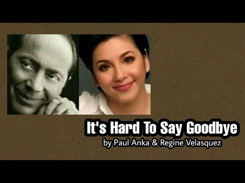 It's Hard To Say Goodbye - Paul Anka & Regine Velasquez