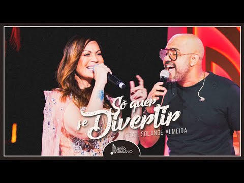 Só Quer Se Divertir (part. Solange Almeida) - Danilo Dubaiano