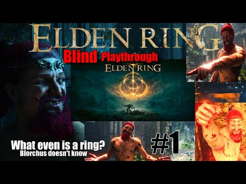 Elden Ring Blind Playthrough Part 1: Blorchus' Battle Begins