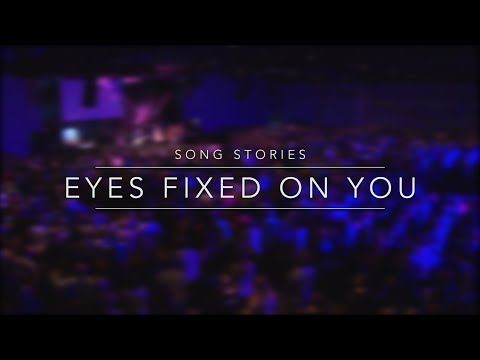 Eyes Fixed on You - Song Story - DaySpring Worship