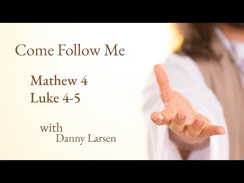 Matthew 4; Luke 4-5 - Come Follow Me