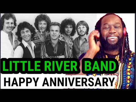 LITTLE RIVER BAND - Happy Anniversary REACTION - First time hearing
