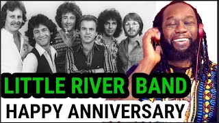 LITTLE RIVER BAND - Happy Anniversary REACTION - First time hearing