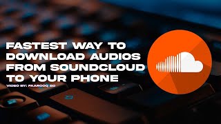 Fastest Way To Download Audios From #SoundCloud To Your Phone/PC