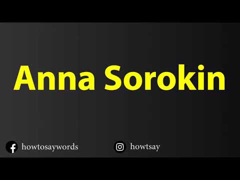 How To Pronounce Anna Sorokin
