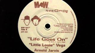Little Louis Vega feat.Arnold Jarvis.Life Goes On.MAW Records
