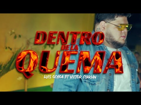 DENTRO DE LA QUEMA - Luis Ochoa X Victor Cibrian
