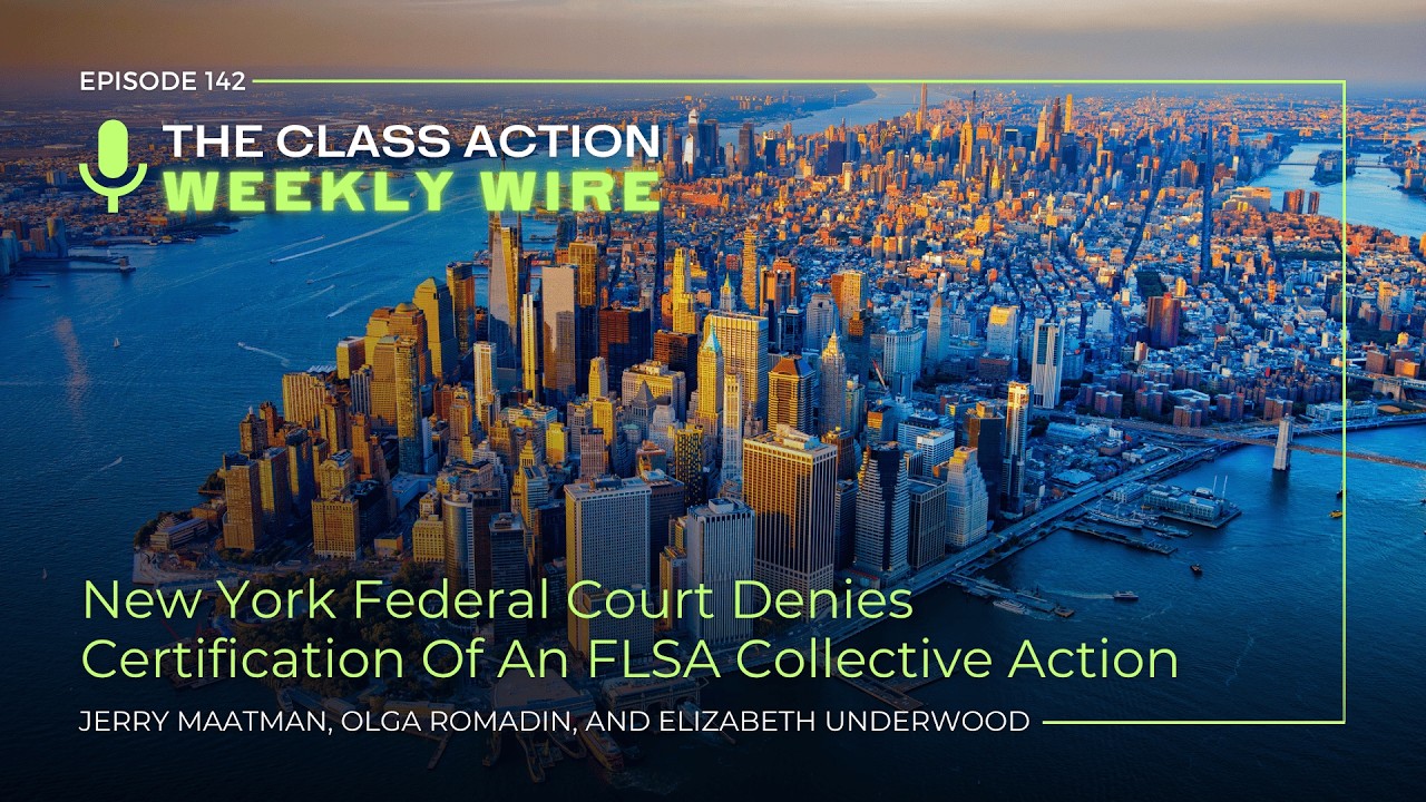 Episode 142: New York Federal Court Denies Certification Of An FLSA Collective Action