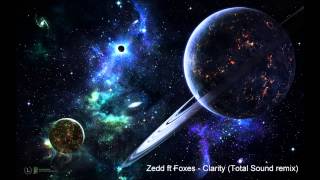Zedd Ft Foxes - Clarity (Total sound Remix)