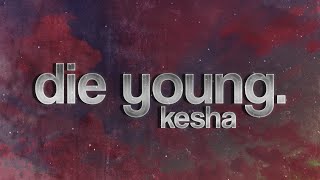Download lagu Kesha - Die Young (Lyrics) mp3