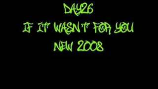 If It Wasn&#39;t For You (Full) - Day26 *New 2008*